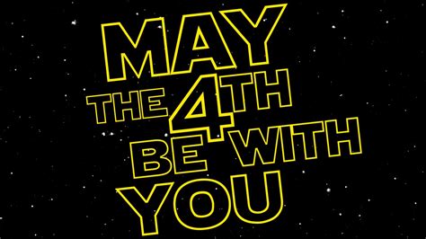 may 4th be with you