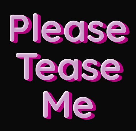 me me please tease