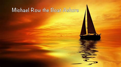 The Meaning Behind Michael Row The Boat Ashore