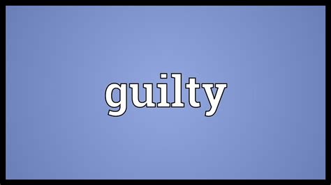 meaning guilty