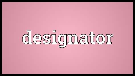 Meaning Of Designator