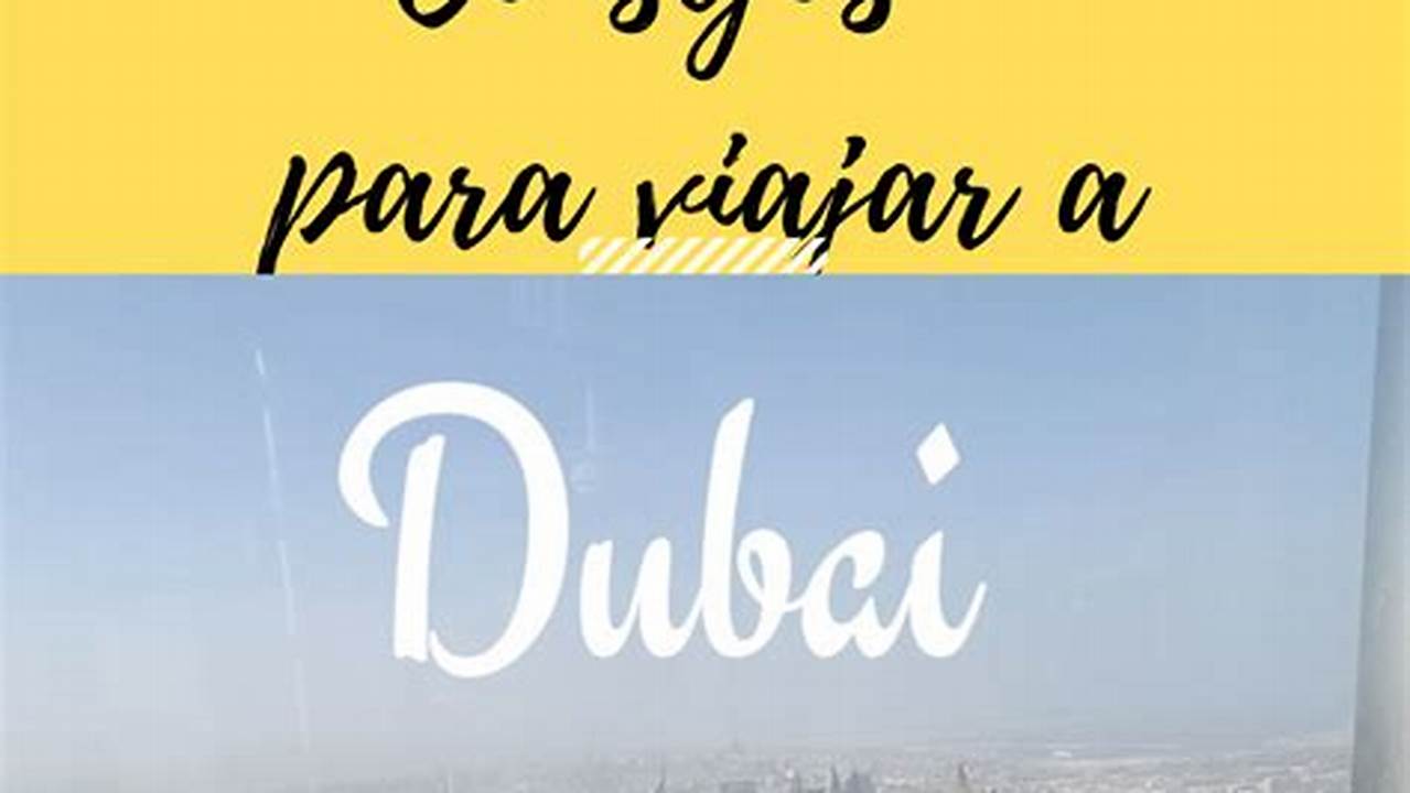 Tips for Choosing the Best Month to Visit Dubai