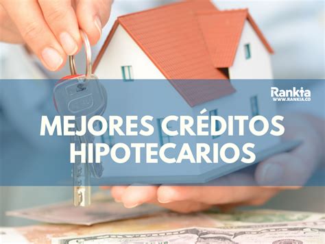 mejores bancos para creditos hipotecarios