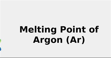 Argon Thermal Properties Melting Point Thermal Conductivity