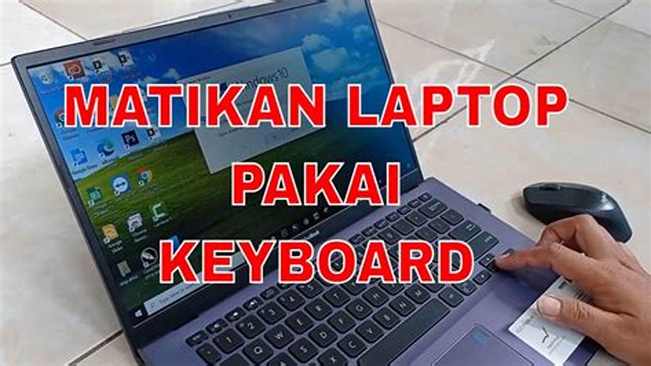 Rahasia Mematikan Laptop Asus dengan Keyboard: Temukan Cara yang Lebih Cepat!