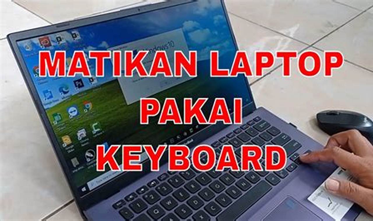 Rahasia Mematikan Laptop Asus dengan Keyboard: Temukan Cara yang Lebih Cepat!