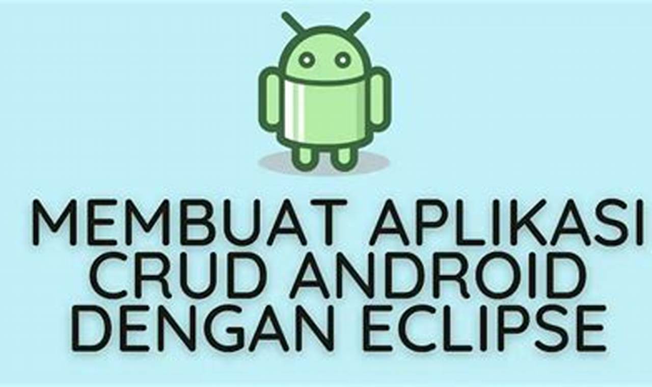 membuat aplikasi crud android dengan eclipse