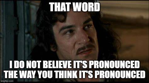 Pronounced Misunderstanding Imgflip