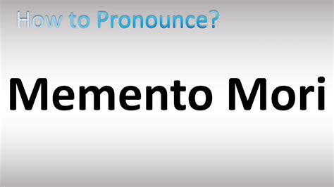 memento mori latin pronunciation