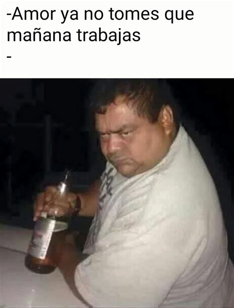 Everypost Memes español graciosos, Frases de borrachos, Borrachos