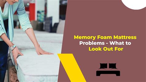 memory foam mattress problems
