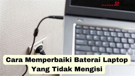 Beritaria.com | Memperbaiki Baterai Laptop Not Charging