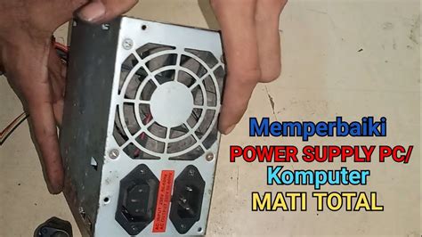 Beritaria.com | Memperbaiki Power Supply Komputer Mati Total