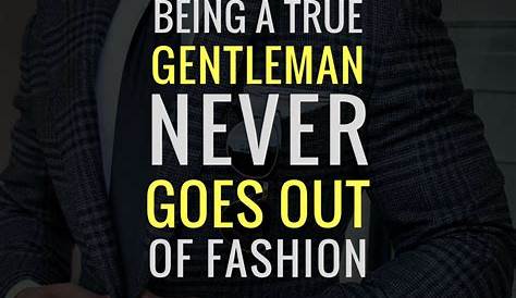 Always be a gentleman. MensFashion Mens fashion quotes, Fashion