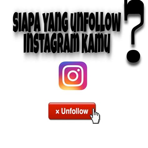 mengapa anda ingin mengetahui siapa yang unfollow kita