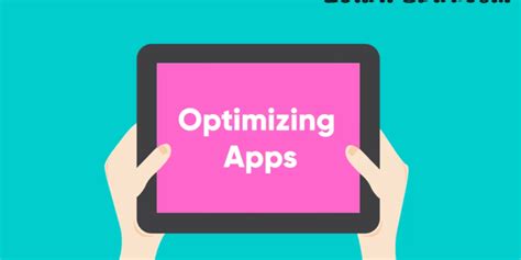 Mengoptimalkan Aplikasi: Strategi Terbaik Untuk Meningkatkan Performa Aplikasi Anda