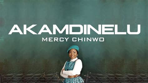 mercy chinwo akamdinelu lyrics