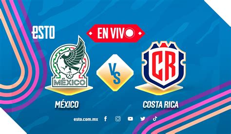 mexico vs costa rica transmision en vivo