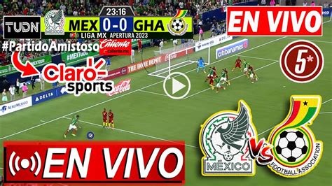 mexico vs ghana en vivo azteca 7