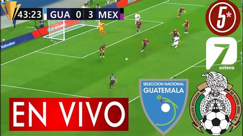 mexico vs guatemala live video