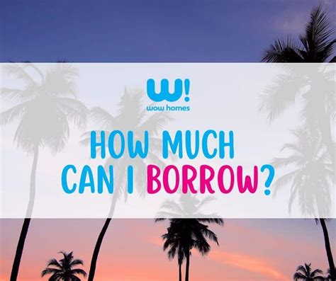mhow much can i borrow