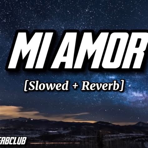 mi amor slowed reverb song mp3 download