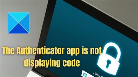 microsoft authenticator not displaying code