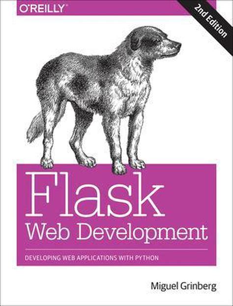 Flask Web Development, 2nd edition (2018) Автор Miguel
