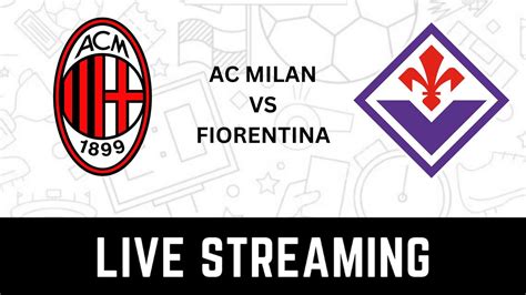 milan fiorentina live streaming