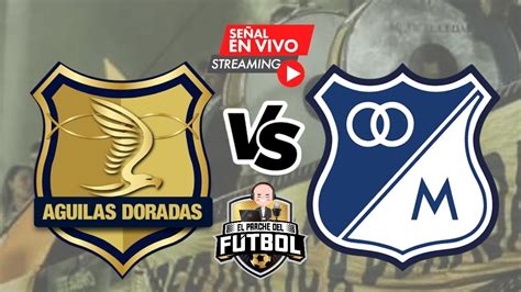 millonarios vs aguilas doradas