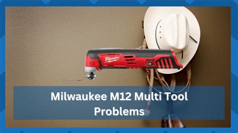 Milwaukee Multi Tool Problems
