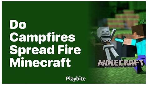 Minecraft Do Campfires Spread Fire