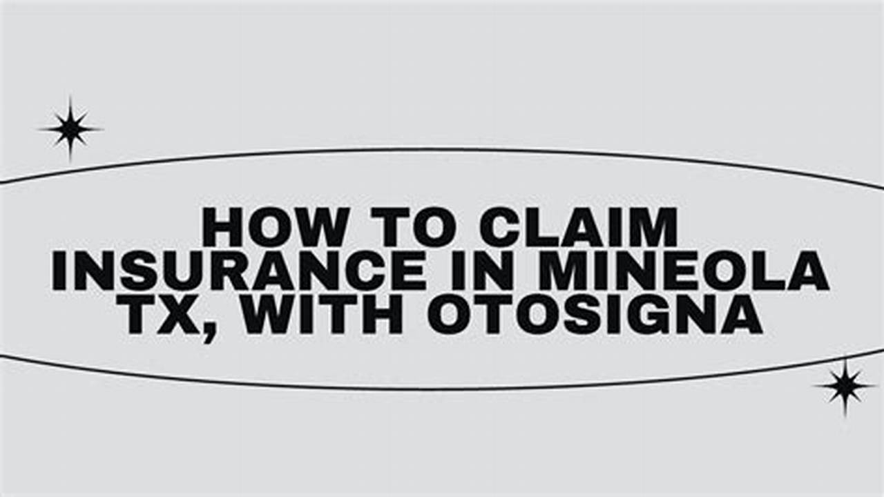 Mineola TX Otosigna Insurance Claim: A Guide to Maximizing Your Recovery