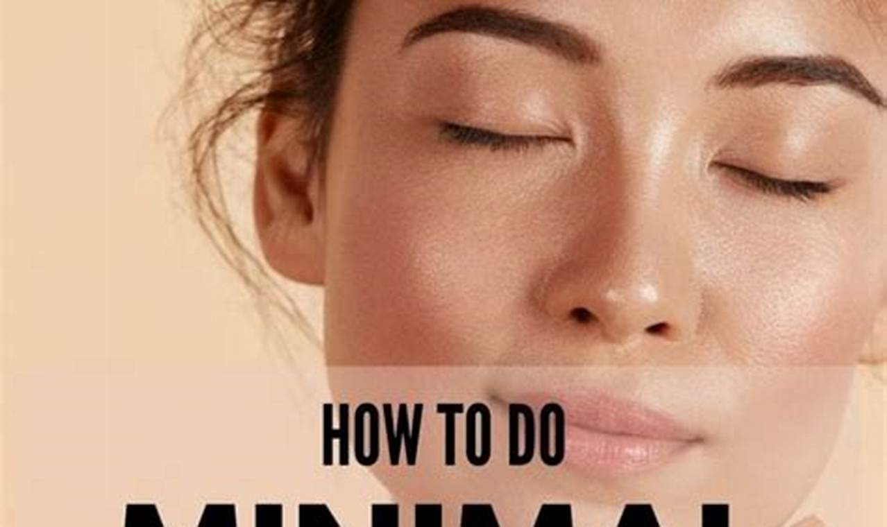 The Minimal Makeup Routine: A Guide to Enhancing Your Natural Beauty