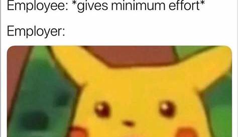Minimum Wage Minimum Effort Meme Pikachu Exposed Deepfriedmemes 625 X