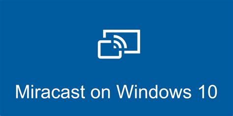 miracast for windows 10 download