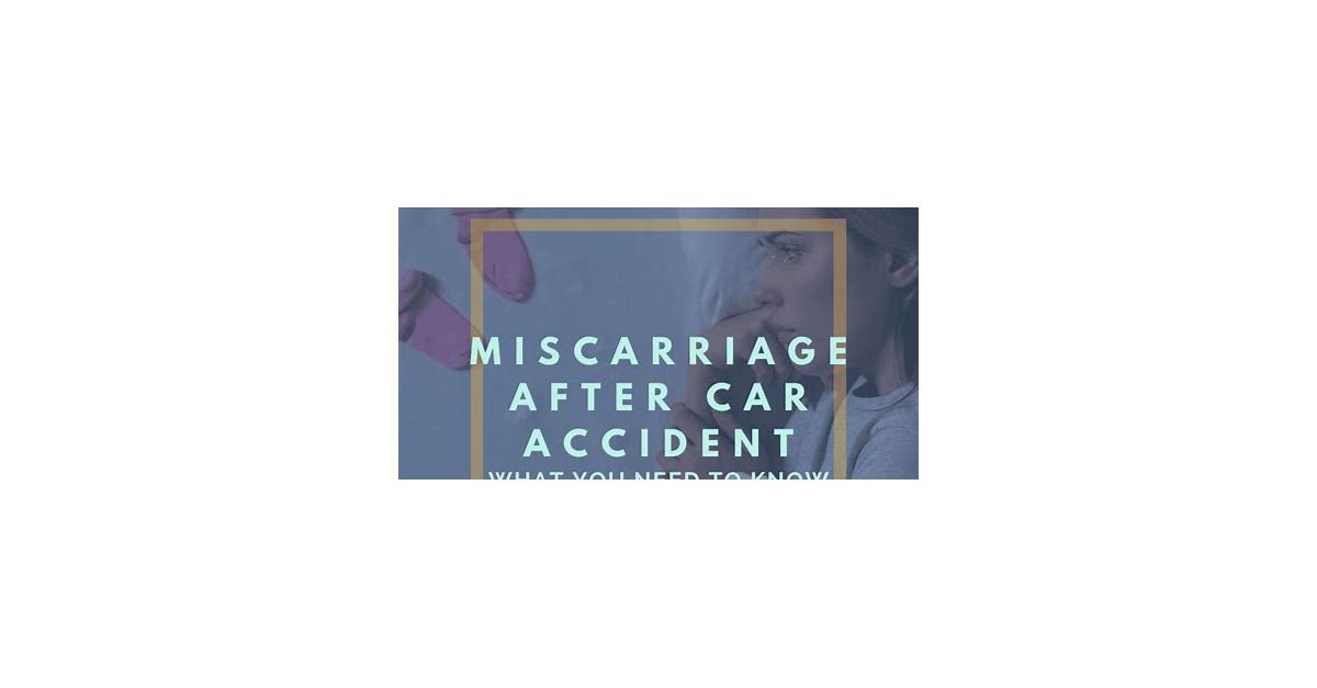 miscarriage after car accident compensation