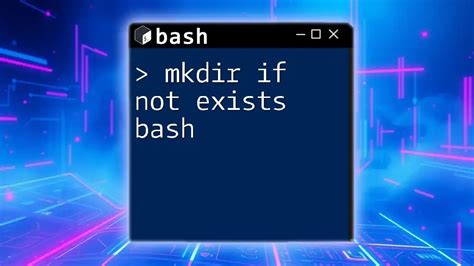 mkdir If Not Exists Bash A Quick Guide
