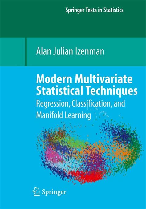 Modern Multivariate Statistical Techniques Regression Classification And Manifold Learning