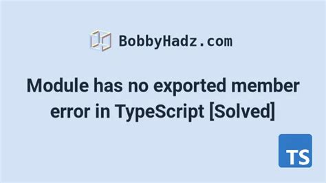 module has no exported member
