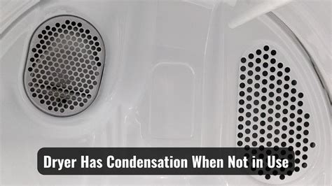 Moisture In Dryer When Not In Use