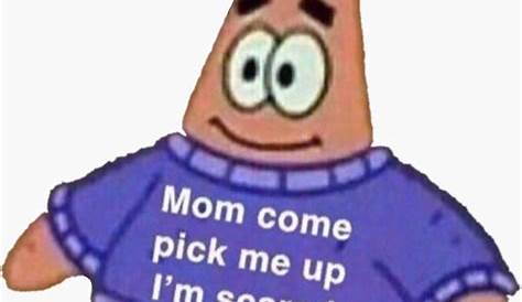 Patrick Star Mom Come Pick Me up I'm Scared Meme Sticker / Spongebob