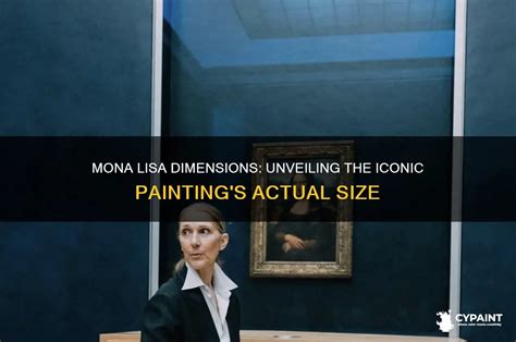 Mona Lisa Size Secrets Unveiled: Ultimate Insight