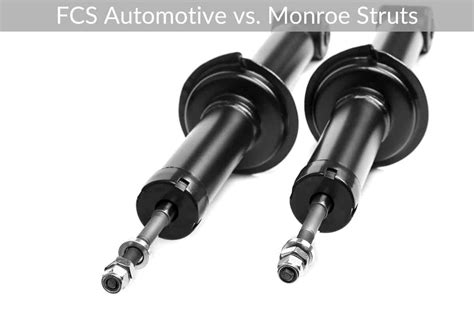 Monroe Struts Vs Fcs Struts