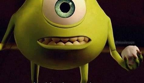 monsters inc mike meme - Google Search Disney Pixar, Disney Memes