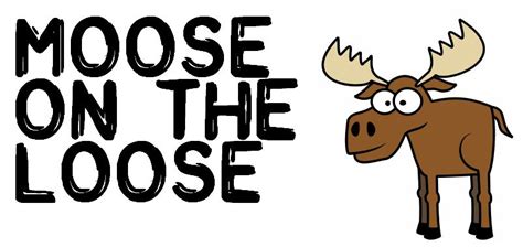 moose on the loose meaning