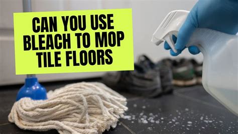 Mop Tile Floor With Bleach