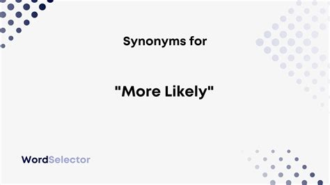 more likely synonym