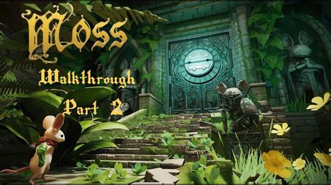 Moss Walkthrough Part 2