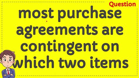 What 2 Items Are Contingent On A Purchase Agreement Leah